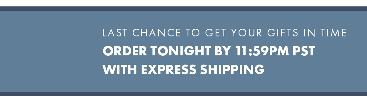 Last Chance To Get Your Gifts In Time Order Tonight By 11:59Pm Pst With Express Shipping