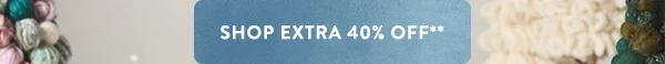 shop extra 40% off**