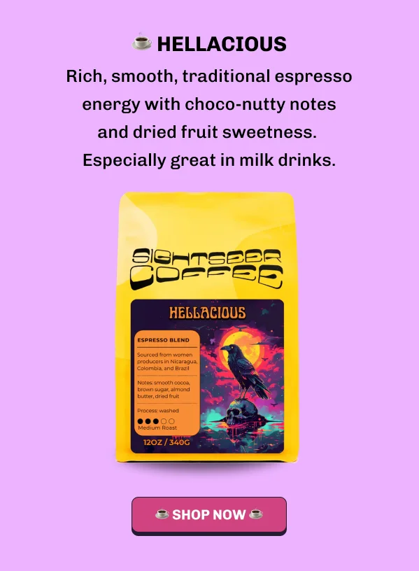 Hellacious. Rich, smooth, traditional espresso energy with choco-nutty notes and dried fruit sweetness. Especially great in milk drinks. Image of Sightseer Coffee Hellacious Espresso Blend bag, 12oz/340g, Medium Roast. Button: Shop Now.