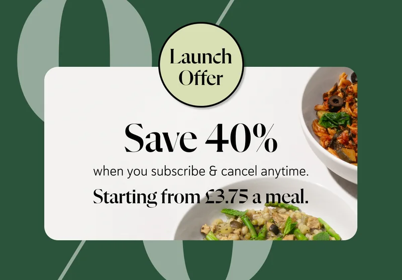 Save 40% when you subscribe & cancel anytime. Starting from £3.75 a meal.