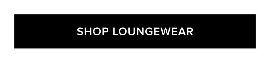 SHOP LOUNGEWEAR