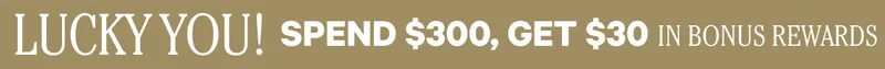 Lucky You - Spend $300, Get $30 in bonus rewards