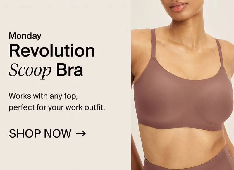 Monday - Revolution Scoop Bra. Works with any top, perfect for your work outfit. SHOP NOW →