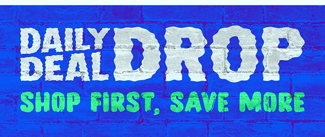 Daily Deal Drop. Shop First, Save More. Shop Now