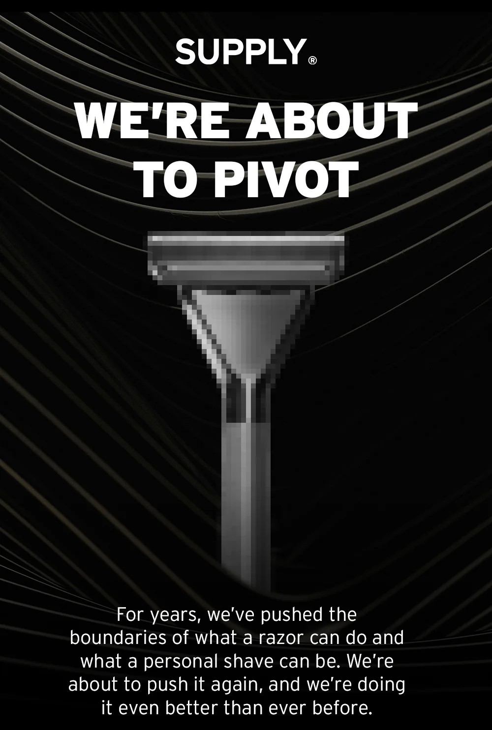 We're about to pivot...
