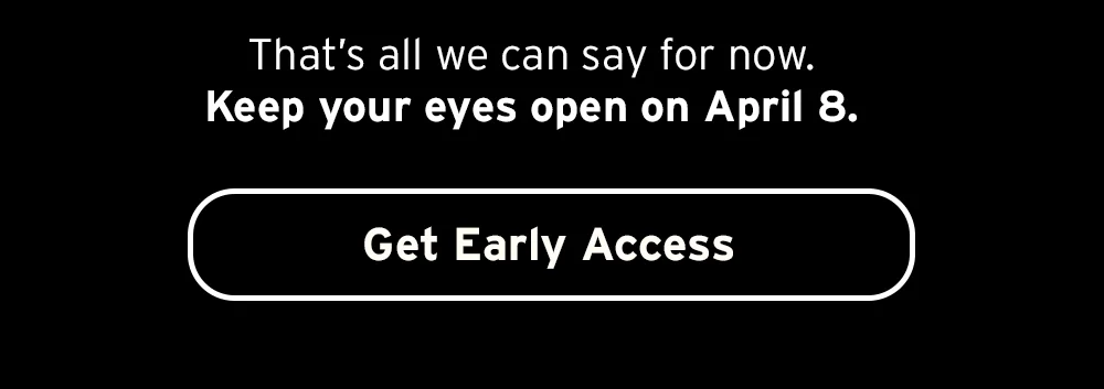 Get Early Access