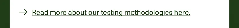 Read more about our testing methodologies here.