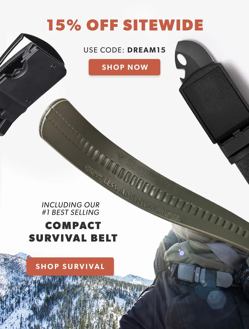 15% OFF SITEWIDE. Use code: discount code. Including our #1 bestseller: the Survival Belt. Shop Now.
