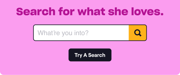 Search for what she loves.