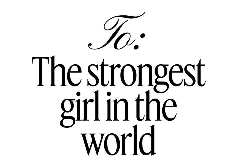 To: The strongest girl in the world