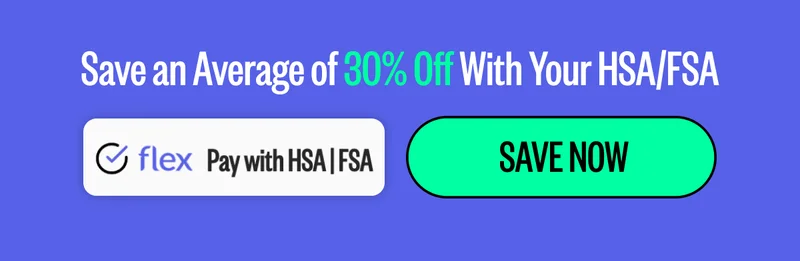 Save an Average of 30% Off With Your HSA/FSA | flex Pay with HSA/FSA | Save Now