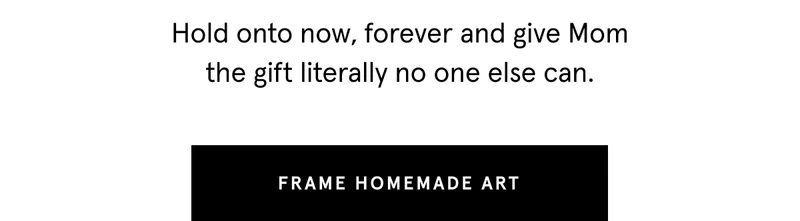 Hold onto now, forever and give Mom the gift literally no one else can.