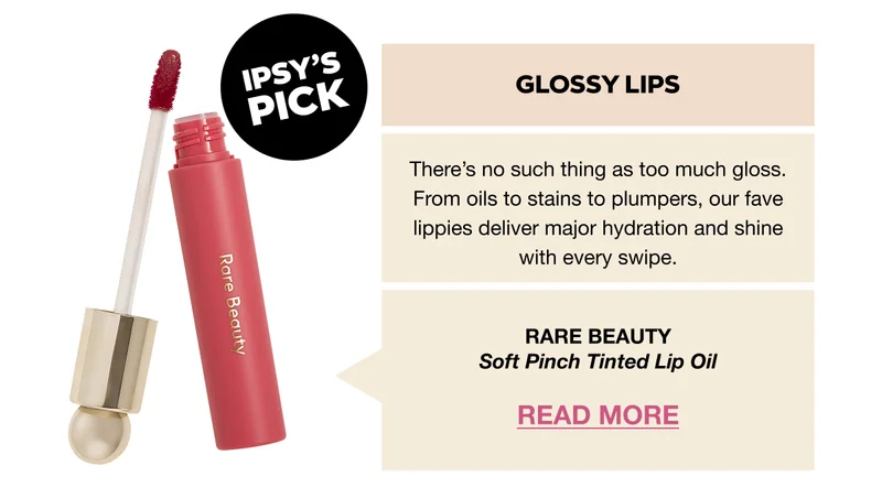 Glossy Lips. There’s no such thing as too much gloss. From oils to stains to plumpers, our fave lippies deliver major hydration and shine with every swipe. RARE BEAUTY Soft Pinch Tinted Lip Oil. READ MORE
