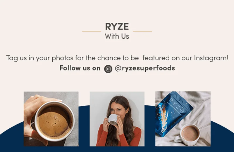 RYZE with us. Tag us in your photos for the chance to be featured on our Instagram! Follow us on @ryzesuperfoods