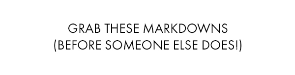 Grab these markdowns (before someone else does!)