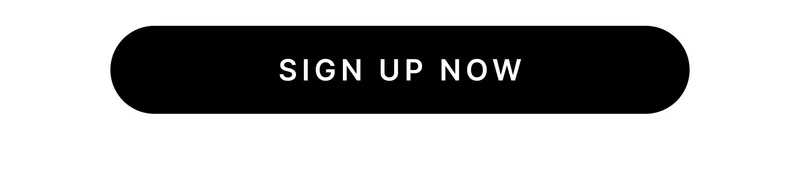 SIGN UP NOW