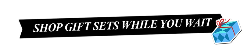 Shop Gift Sets While You Wait