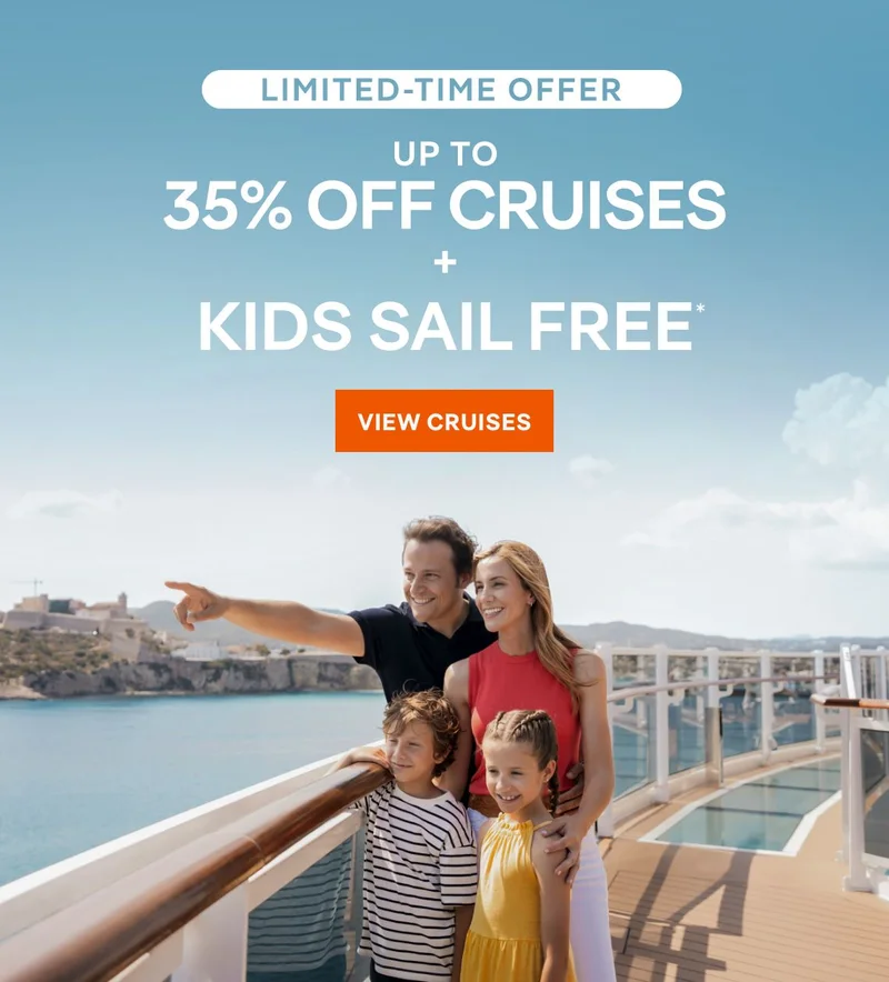 Limited-Time Offer – Up&nbsp;to 35%&nbsp;Off Cruises + Kids Sail Free* – Click to View Cruises & Book Now