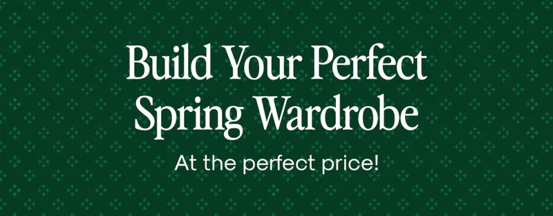Build Your Perfect Spring Wardrobe