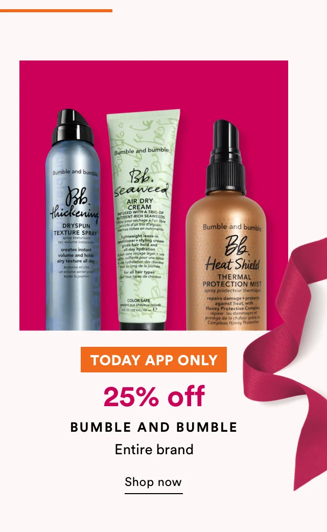 Today App Only | 25% pff Bumble and Bumble | Shop now