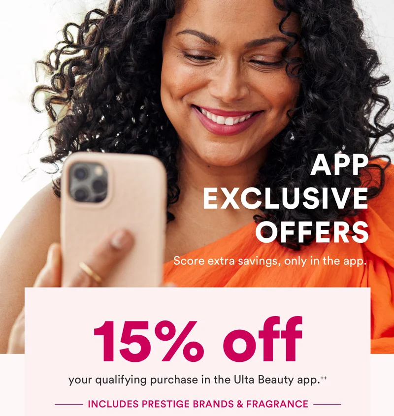 15% all qualifying purchases in the Ulta Beauty app++ | Includes prestige brands & fragrances | Download now
