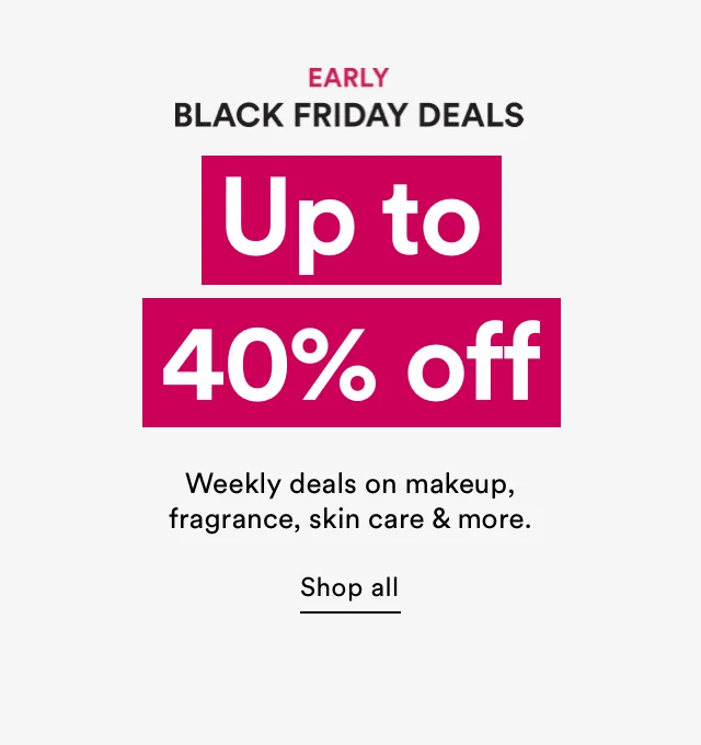 Early Black Friday Deals | Up to 40% off | In Store & Online | Ends Nov 18