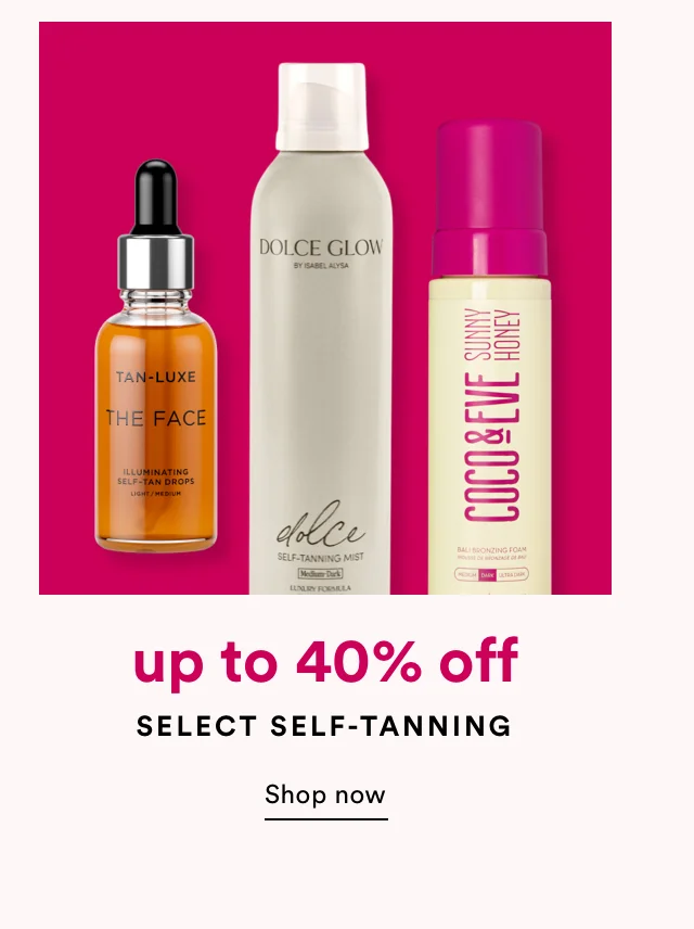 up to 40% off select self-tanning | Shop now