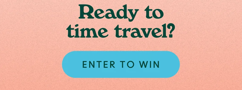 Ready to time travel? Enter to win.