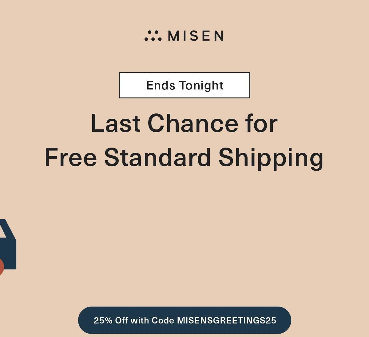 Last Chance for Free Standard Shipping. Get 25% Off with the Code discount code