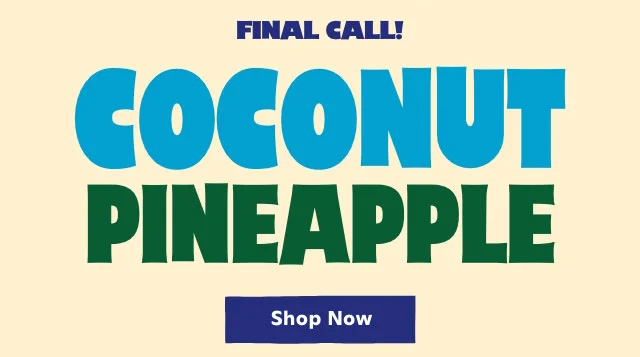 Beat the Winter Blues with Coconut Pineapple. Shop Now.