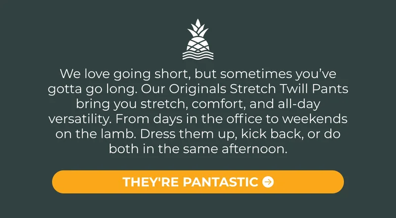 We love going short, but sometimes you’ve gotta go long. Our Originals Stretch Twill Pants bring you stretch, comfort, and all-day versatility. From days in the office to weekends on the lamb. Dress them up, kick back, or do both in the same afternoon.