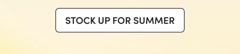 Stock Up For Summer