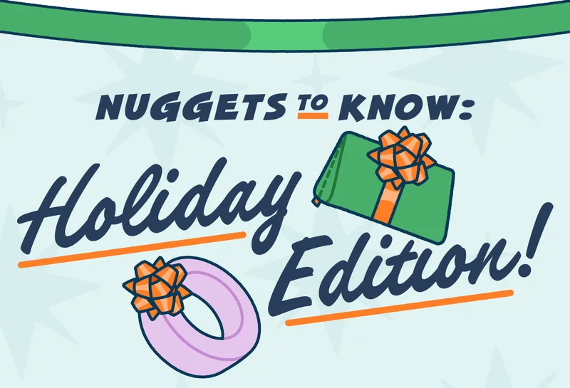 Nuggets to Know: Holiday Edition