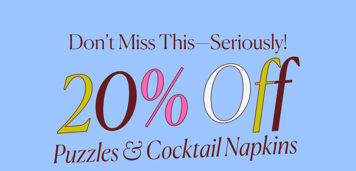 Don't Miss This, Seriously! 20% Off Puzzles & Cocktail Napkins