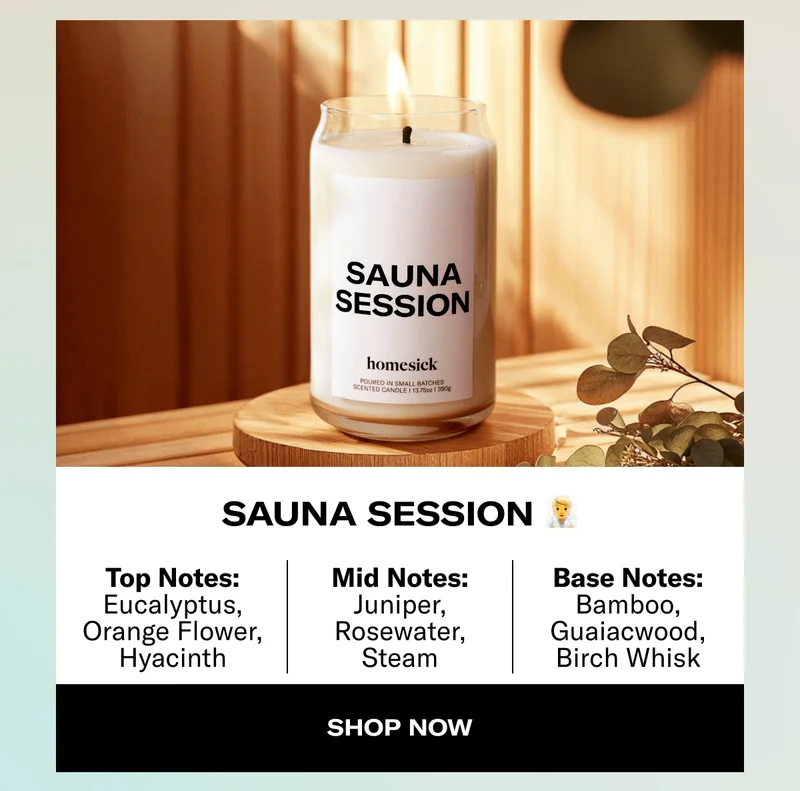 Sauna Session 🧖 | Top Notes: Eucalyptus, Orange Flower, Hyacinth | Mid Notes: Juniper, Rosewater, Steam | Base Notes: Bamboo, Guaiacwood, Birch Whisk | Shop Now