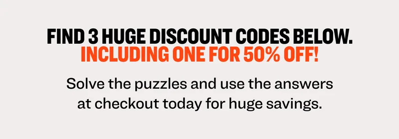 FIND 3 HUGE discount codes below. Including one for 50% OFF! Solve the puzzles and use the answers at checkout today for huge savings.