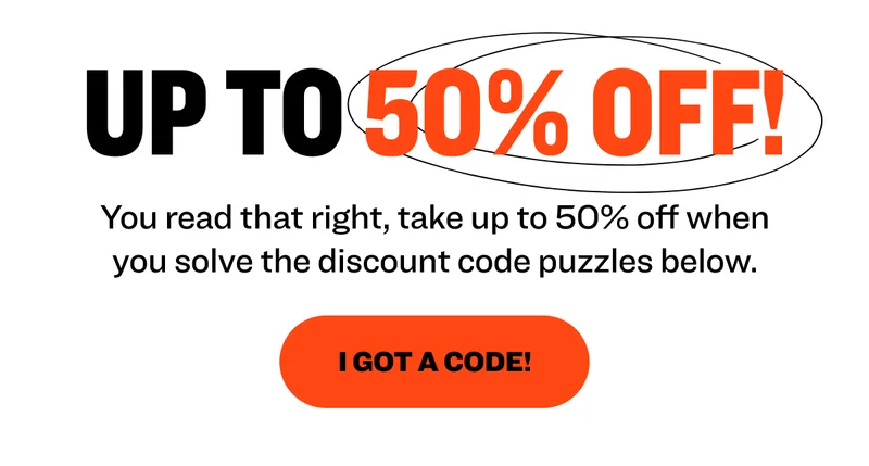up to 50% off! You read that right, take up to 50% off when you solve the discount code puzzles below.  I GOT a Code!