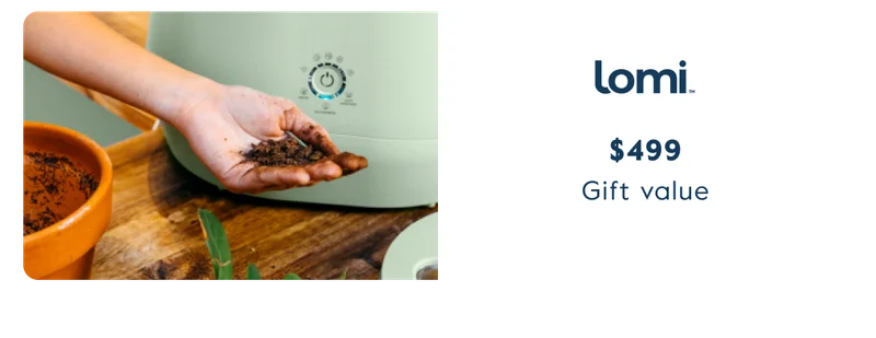 Lomi composter prize ($499 value)