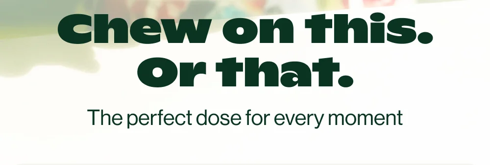 the perfect dose for every moment