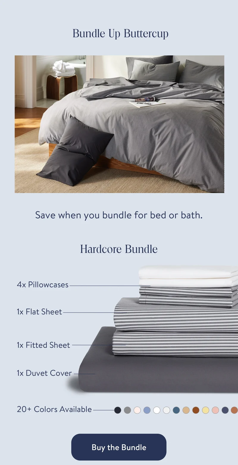 Bundle up buttercup. Save when you bundle for bed and bath.