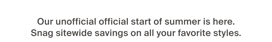 Snag sitewide savings on all your favorite styles