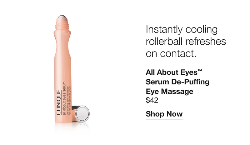 Instantly cooling rollerball refreshes on contact. | All About Eyes™ Serum De-Puffing Eye Massage $42 | Shop Now