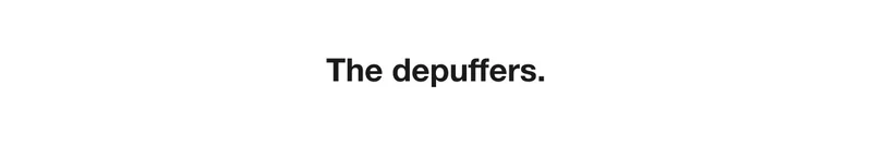The depuffers.