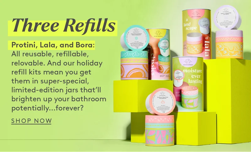 Shop Protini, Lala, and Bora Refill Kits (Limited Edition)
