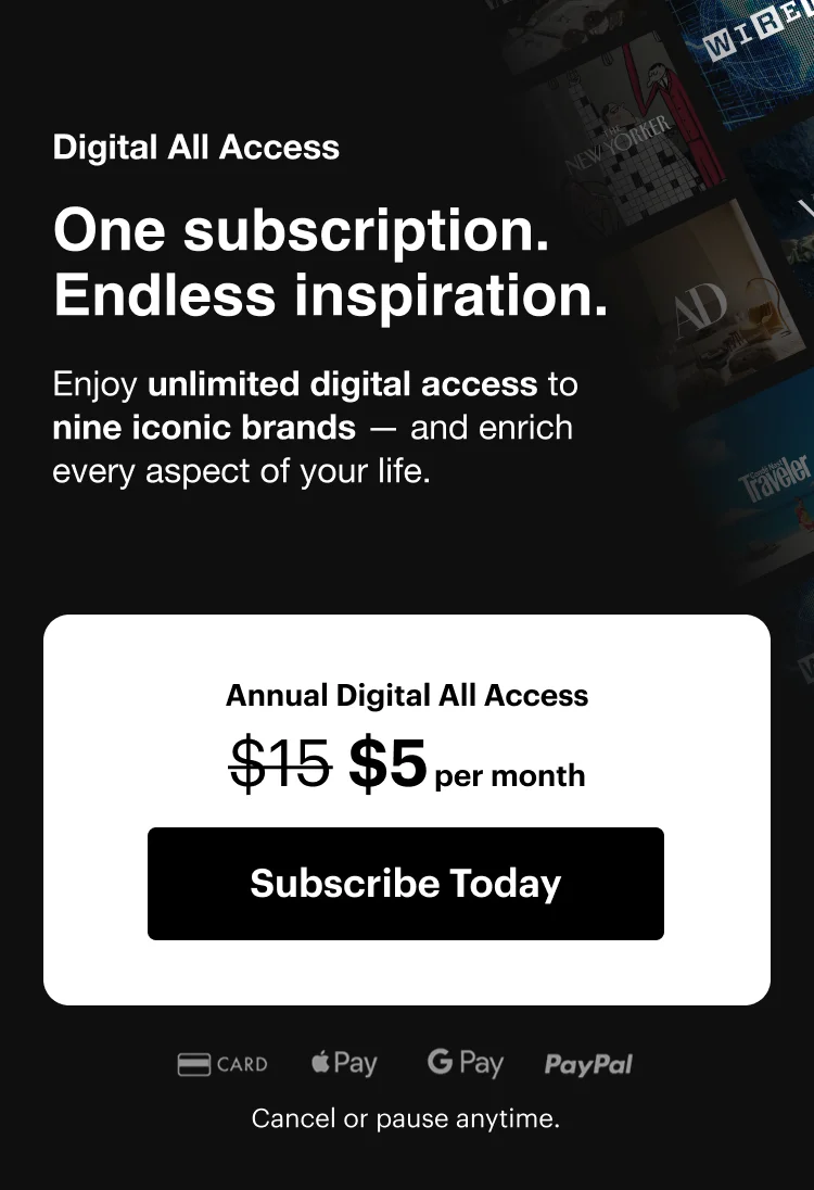 Digital All Access One subscription. Endless inspiration. Enjoy unlimited digital access to The New Yorker and eight other brands and enrich every aspect of your life. $5 per month Subscribe Today