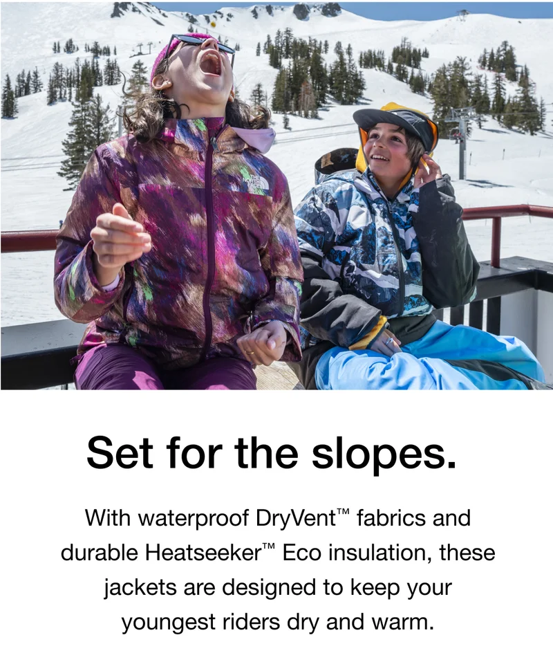 With waterproof DryVent™ fabrics and durable Heatseeker*™ Eco insulation, these jackets are designed to keep your youngest riders dry and warm.
