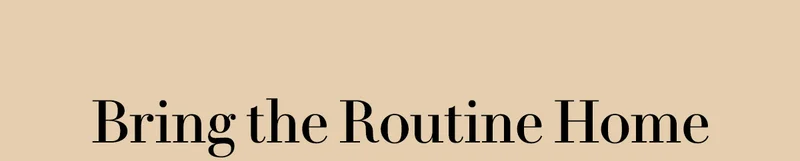 Bring the Routine Home