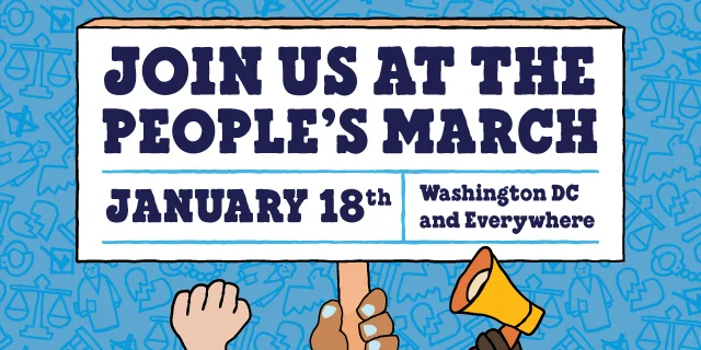 Graphic reads: Join us at the People's March January 18th Washington DC and everywhere