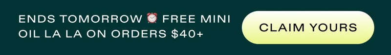 ENDS TOMORROW ⏰ FREE MINI OIL LA LA ON ORDERS $40+ |  CLAIM YOURS