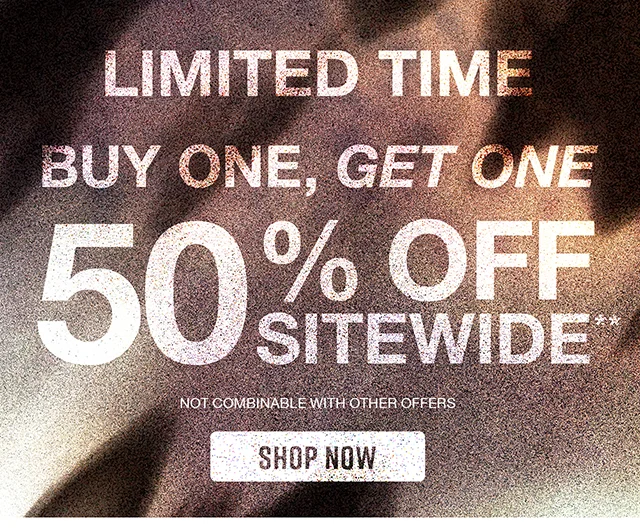 Limited Time! Buy One, Get One 50% Off Sitewide. Not combinable with other offers. Shop Now